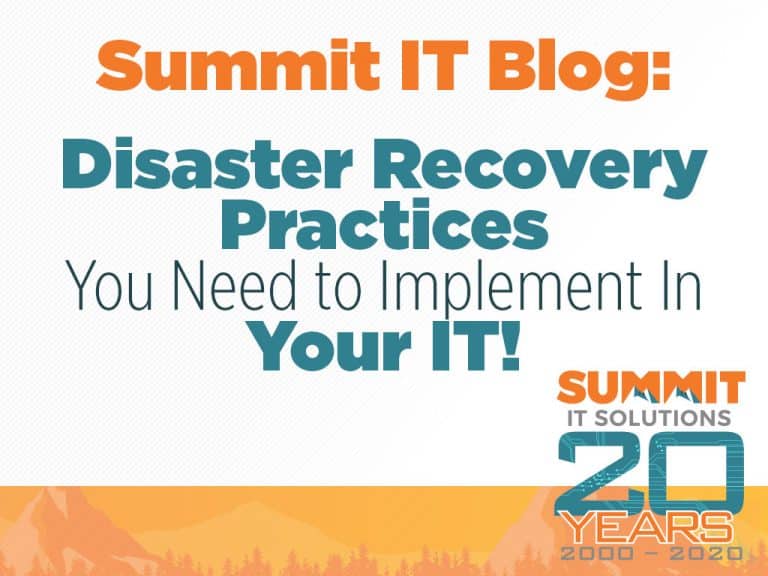 Disaster Recovery Practices You Need to Implement in Your IT, and How Summit IT Solutions Can Assist